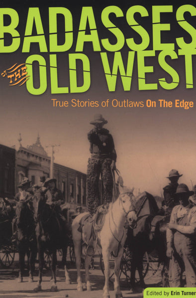 Badasses of the Old West: True Stories Of Outlaws