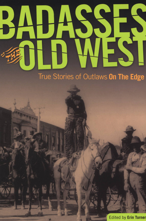 Badasses of the Old West: True Stories Of Outlaws