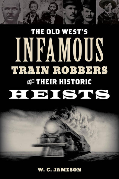 Old West's Infamous Train Robbers & Their Historic Heists