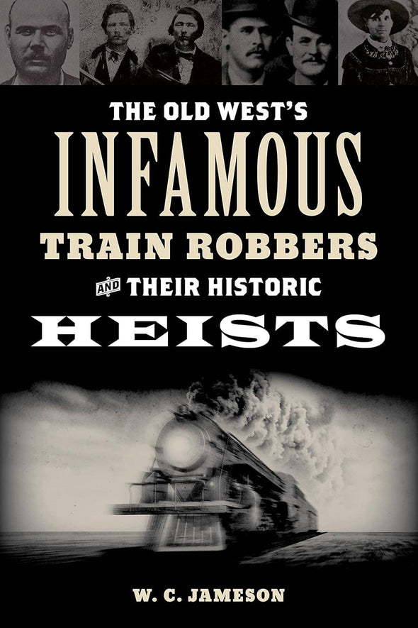 Old West's Infamous Train Robbers & Their Historic Heists