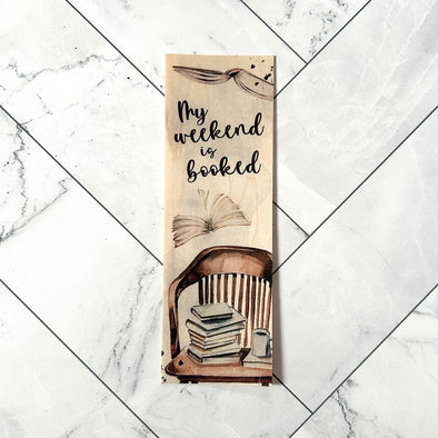 My Weekend is Booked wooden bookmark