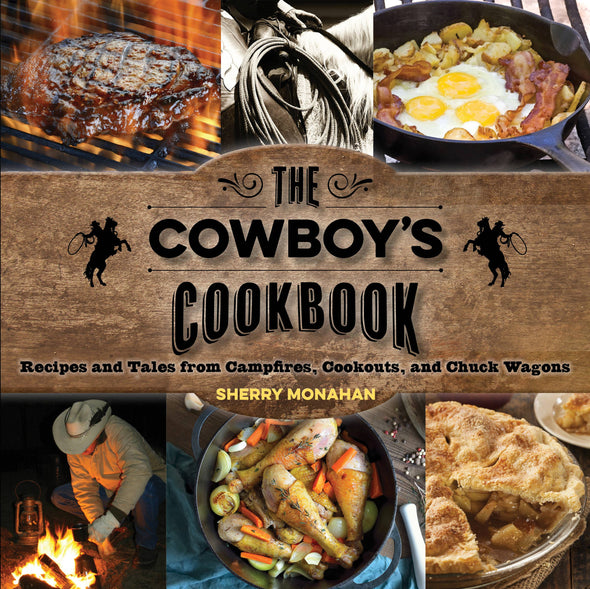 The Cowboy's Cookbook: Recipes and Tales from Campfires