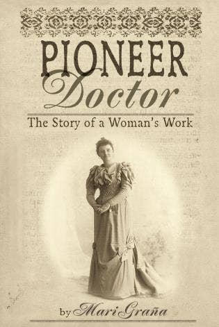 Pioneer Doctor: The Story Of A Woman's Work