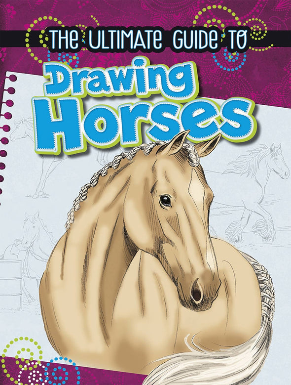 The Ultimate Guide to Drawing Horses