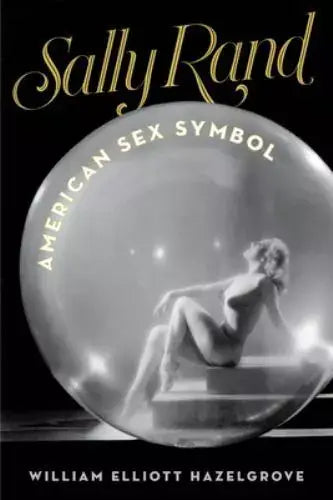 Sally Rand American Sex Symbol