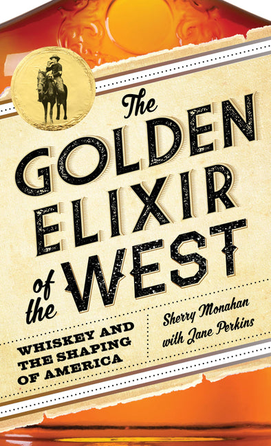 The Golden Elixir of the West: Whiskey Shaping of America