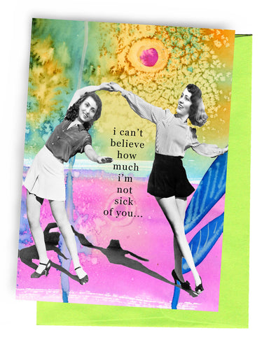Not Sick of You Yet | Funny Greeting Card