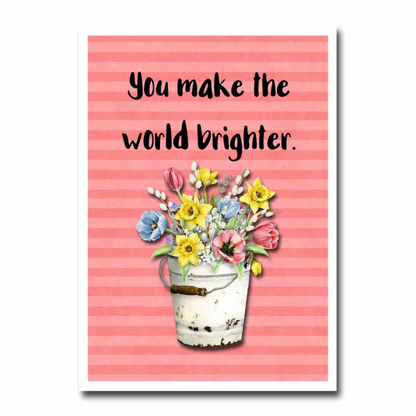 You Make the World Brighter Greeting Card
