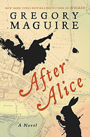 After Alice- Gregory Maguire