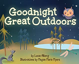 Goodnight Great Outdoors | Lucas Alberg, Megan Marie Myers
