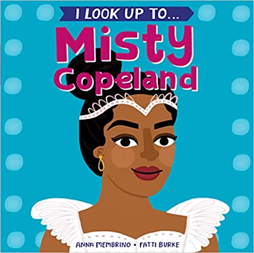 I Look Up To Misty Copeland | Board Book