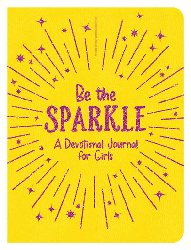 Be the Sparkle : A Devotional Journal for Girls