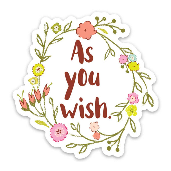 As You Wish Vinyl Sticker | Made in the USA