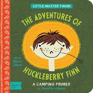 The Adventures of Huckleberry Finn: A BabyLit® Camping Primer