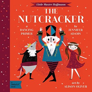 The Nutcracker: A Babylit(r) Dancing Primer